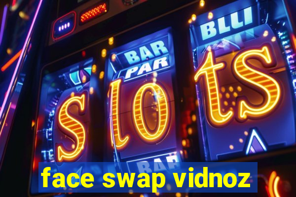 face swap vidnoz