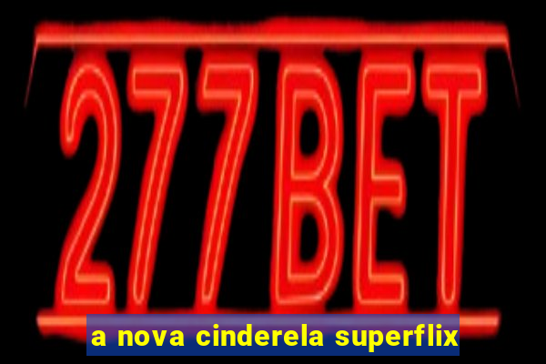 a nova cinderela superflix