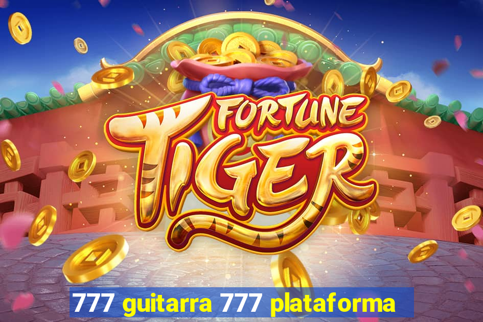 777 guitarra 777 plataforma