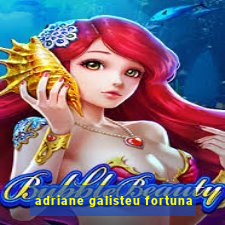 adriane galisteu fortuna