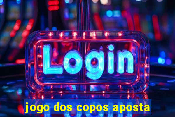 jogo dos copos aposta