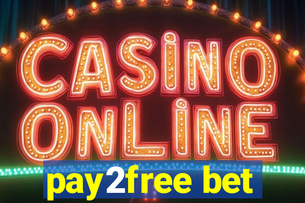 pay2free bet