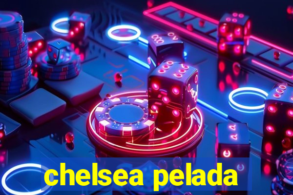 chelsea pelada
