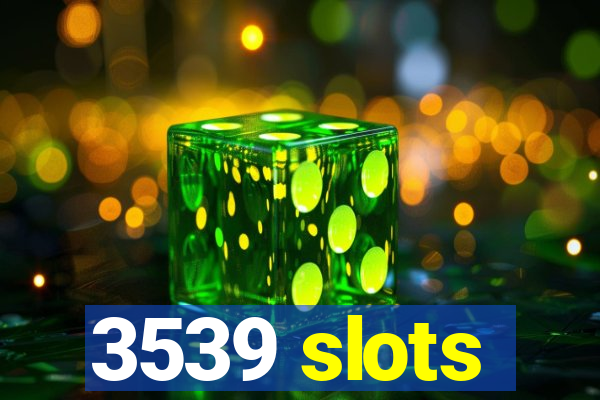 3539 slots