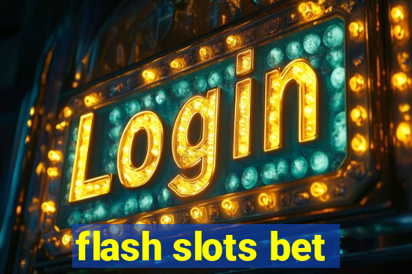 flash slots bet