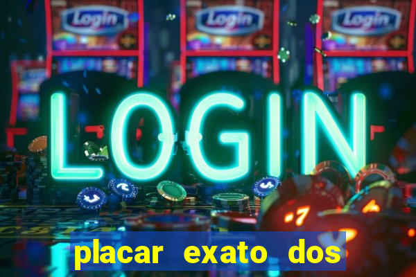 placar exato dos jogos de hoje