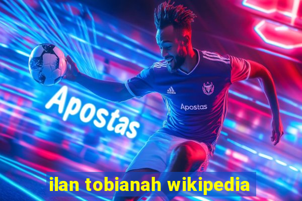 ilan tobianah wikipedia