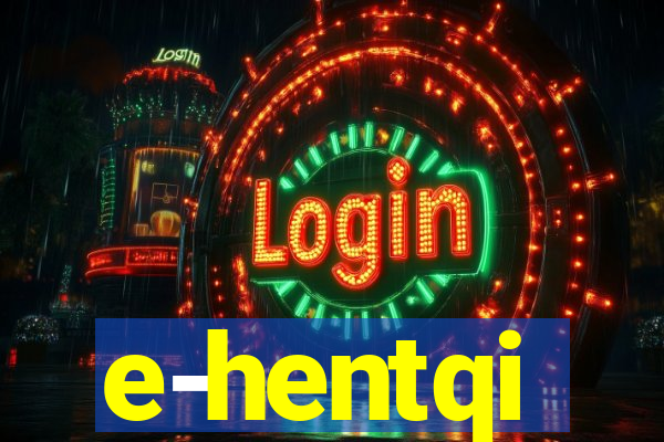 e-hentqi