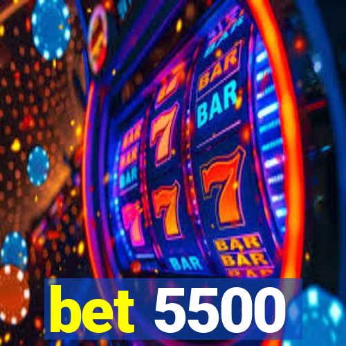 bet 5500