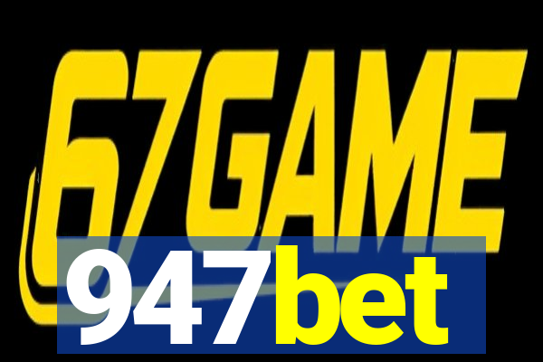947bet