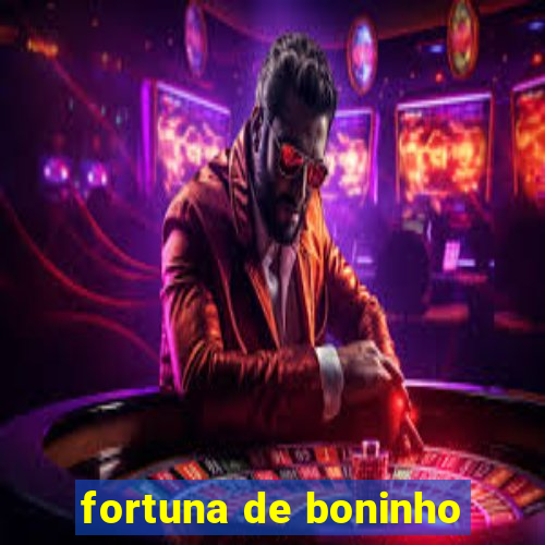 fortuna de boninho