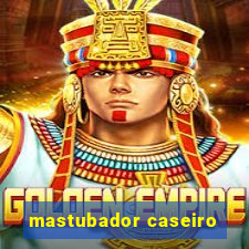 mastubador caseiro