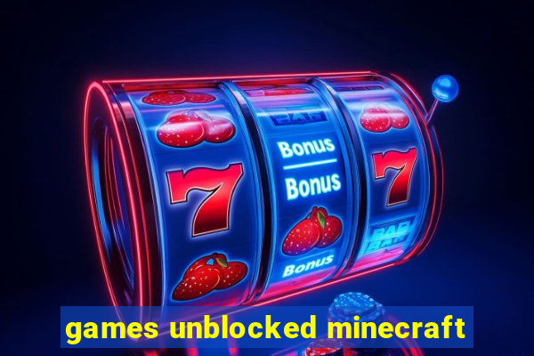games unblocked minecraft