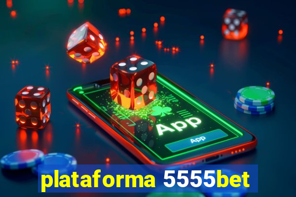 plataforma 5555bet