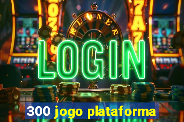 300 jogo plataforma
