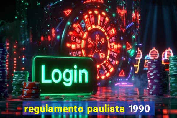 regulamento paulista 1990