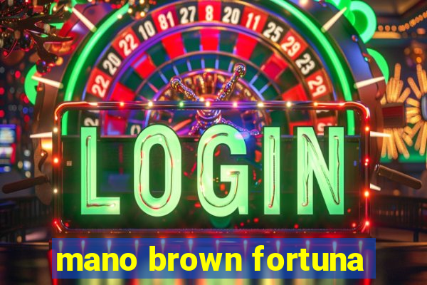 mano brown fortuna