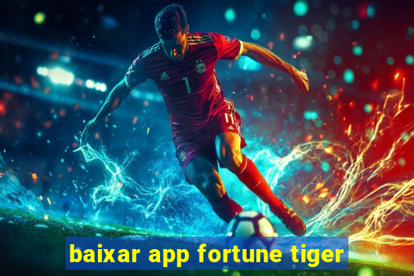 baixar app fortune tiger