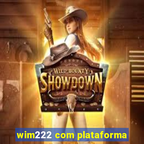 wim222 com plataforma