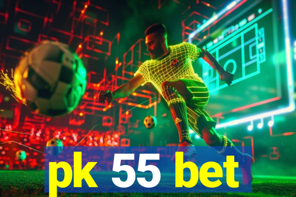 pk 55 bet