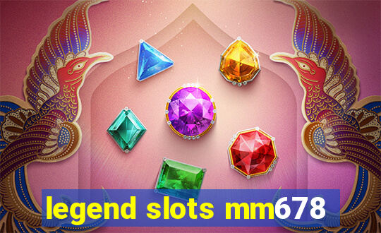 legend slots mm678