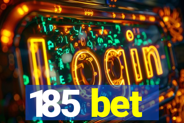 185 bet