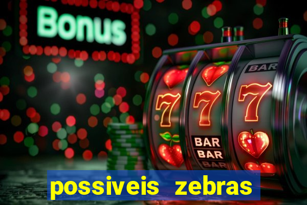 possiveis zebras futebol hoje