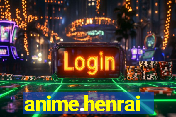 anime.henrai