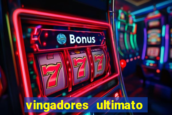 vingadores ultimato completo dublado gratis