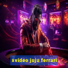 xvideo juju ferrari