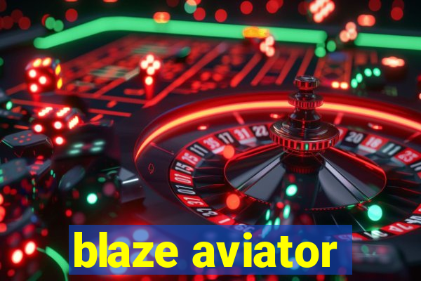 blaze aviator
