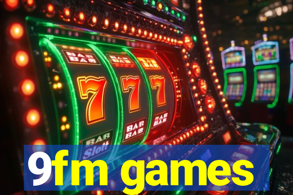 9fm games