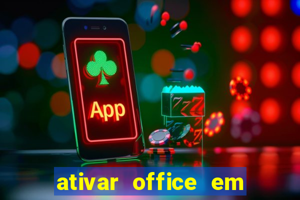 ativar office em 30 segundos