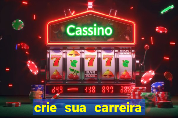crie sua carreira no futebol
