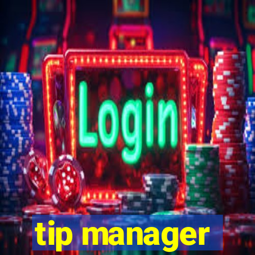 tip manager