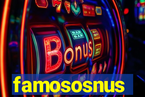 famososnus