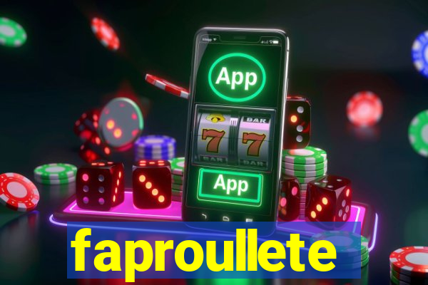 faproullete
