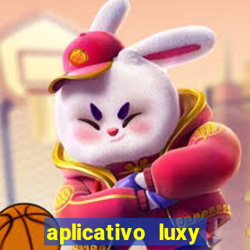 aplicativo luxy como funciona