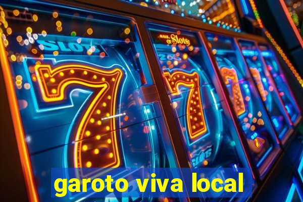garoto viva local