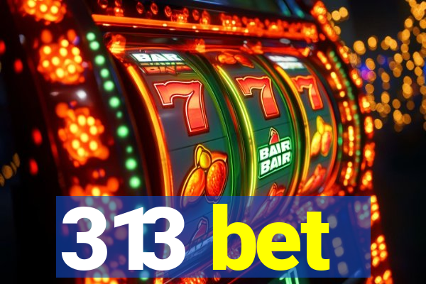 313 bet