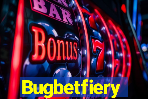 Bugbetfiery
