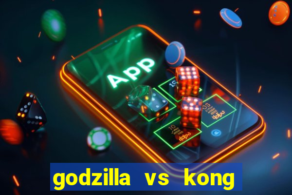 godzilla vs kong filme completo dublado topflix