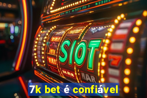 7k bet é confiável