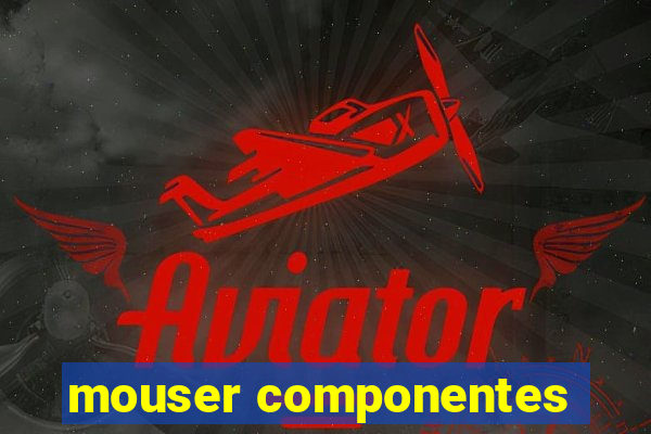 mouser componentes