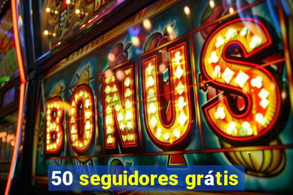 50 seguidores grátis