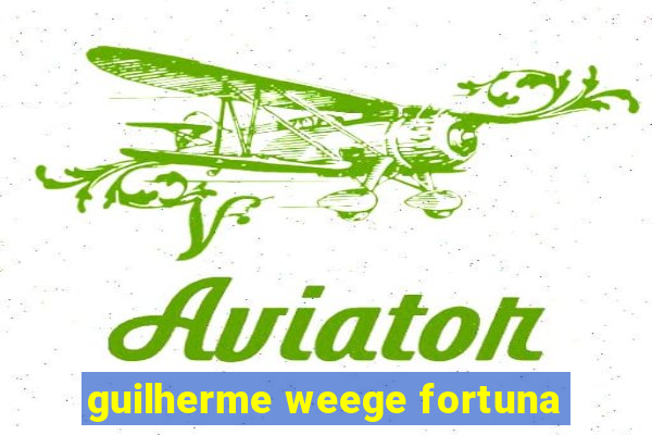 guilherme weege fortuna