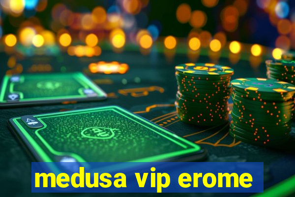 medusa vip erome