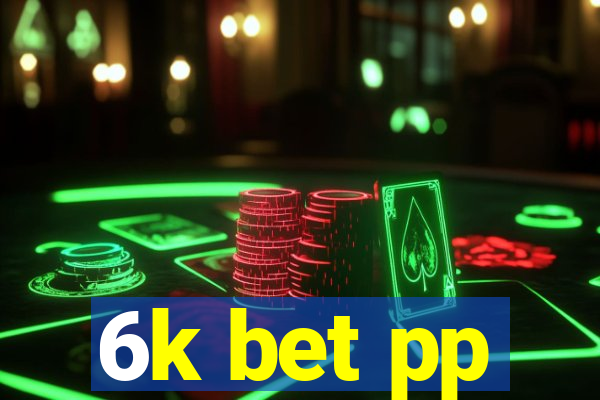 6k bet pp