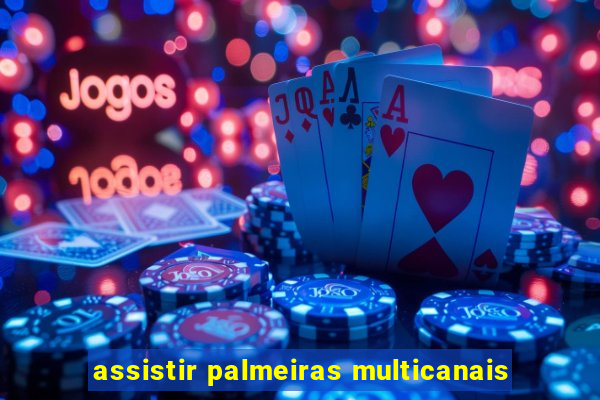assistir palmeiras multicanais
