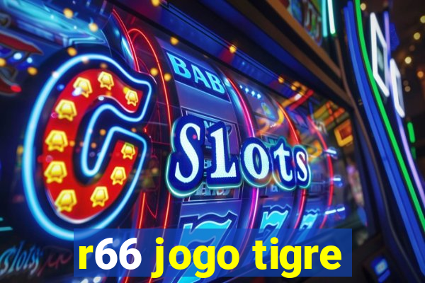 r66 jogo tigre